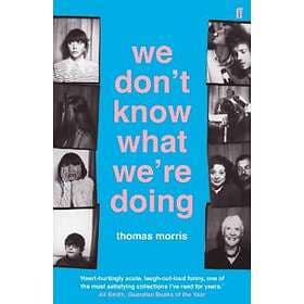 Morris - We Don't Know What We're Doing