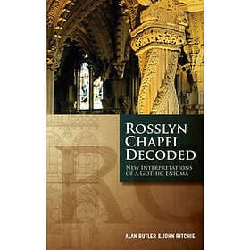 Alan Butler, John Ritchie: Rosslyn Chapel Decoded