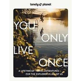 Lonely Planet: Lonely Planet You Only Live Once