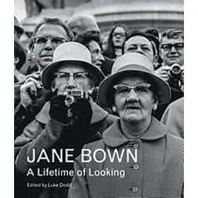 Jane Bown: Jane Bown: A Lifetime of Looking