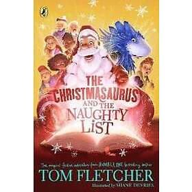 Tom Fletcher: The Christmasaurus and the Naughty List