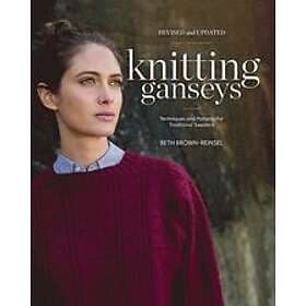 Beth Brown-Reinsel: Knitting Ganseys, Revised and Updated