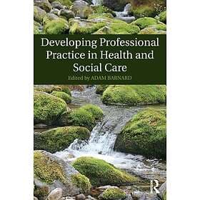 Developing Professional Practice in Health and Social Care (häftad, eng)