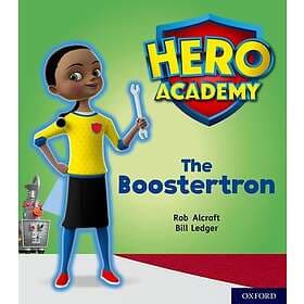 Hero Academy: Oxford Level 5, Green Book Band: The Boostertron