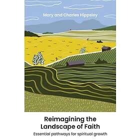 Reimagining the Landscape of Faith Essential pathways to spiritual growth