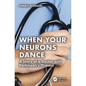 When Your Neurons Dance A Story of a Doctor with Parkinson’s Disease