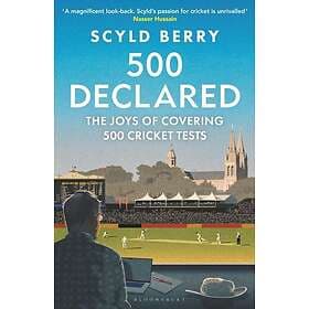 500 Declared The Joys of Covering 500 Cricket Tests