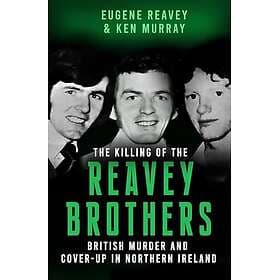 The Killing of The Reavey Brothers British Murder and CoverUp in Northern Irelan