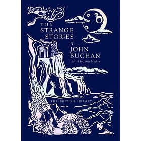 The Strange Stories of John Buchan (inbunden, eng)