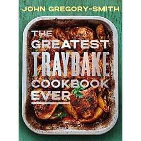 The Greatest Traybake Cookbook Ever