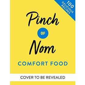 Pinch Of Nom Comfort Food 100 Slimming, Satisfying Meals
