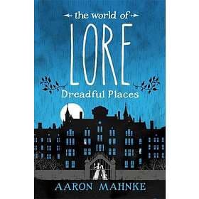 The World Of Lore, Volume 3- Dreadful Places