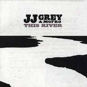 Grey JJ & Mofro: This river 2013