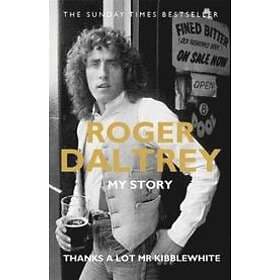 Roger Daltrey: Thanks A Lot Mr Kibblewhite, The Sunday Times Bestselle