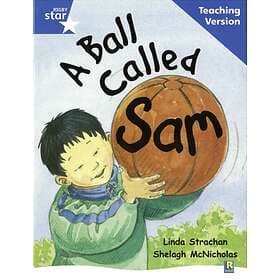 Rigby Star Guided Reading Blue Level: A Ball Called Sam Teaching Versi