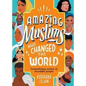 Amazing Muslims Who Changed The World