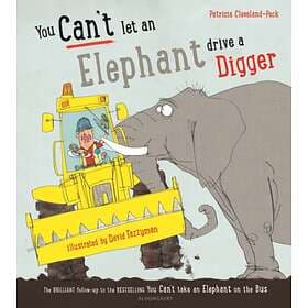 You Can't Let An Elephant Drive A Digger