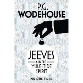 Jeeves And The Yule-Tide Spirit And Other Stories