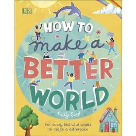 How To Make A Better World
