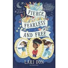 Fierce, Fearless And Free