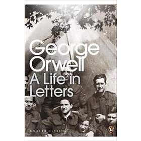 George Orwell: A Life In Letters