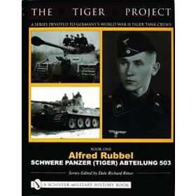 TIGER PROJECT: A Series Devoted To Germany's World War II Tiger Tank Crews: Book