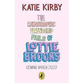 The Catastrophic Friendship Fails Of Lottie Brooks