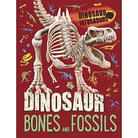 Dinosaur Infosaurus: Bones And Fossils
