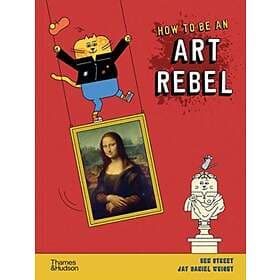 How To Be An Art Rebel