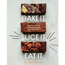 Bake It. Slice It. Eat It. av The Exploding Bakery, Oliver Coysh, Tom Oxford