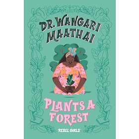 Dr. Wangari Maathai Plants a Forest av Eugenia Rebel Girls
