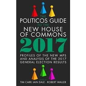 The Politicos Guide to the New House of Commons: Profiles of the New Mps and Ana