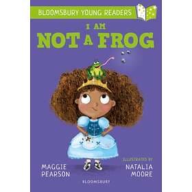 Maggie Pearson I Am Not A Frog: Bloomsbury Young Reader av