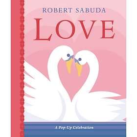 Robert Sabuda Love: A Pop-up Celebration av