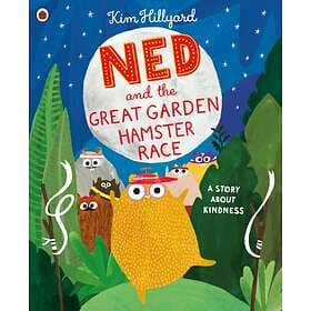Kim Hillyard Ned and the Great Garden Hamster Race: a story about kindness av