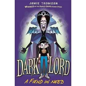 Dark Lord: A Fiend in Need av Jamie Thomson