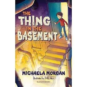 Michaela Morgan The Thing in the Basement: A Bloomsbury Reader av
