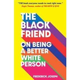 The Black Friend: On Being a Better White Person