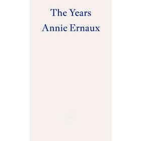 The Years – WINNER OF THE 2022 NOBEL PRIZE IN LITERATURE