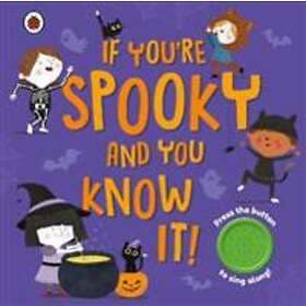 If You're Spooky and You Know It