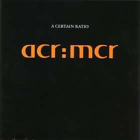 A Certain Ratio Acr:Mcr LP