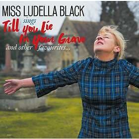 Miss Ludella Black & The Masonics Till You Lie In Your Grave CD