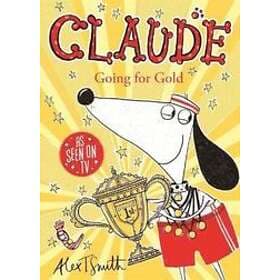 Alex T Smith: Claude Going for Gold!