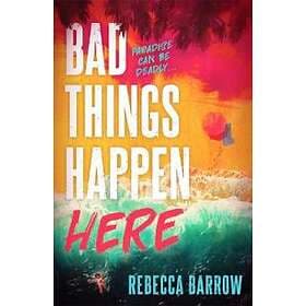 Rebecca Barrow: Bad Things Happen Here
