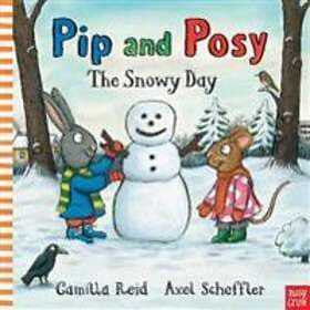 Camilla Reid: Pip and Posy: The Snowy Day
