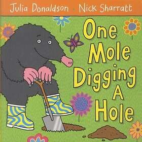 Julia Donaldson: One Mole Digging A Hole