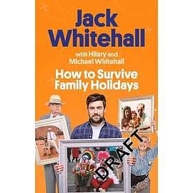 Jack Whitehall, Michael Whitehall, Hilary Whitehall: How to Survive Family Holid