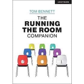 Tom Bennett: The Running the Room Companion: Issues in classroom management and 