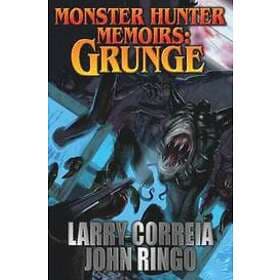 Larry Correia: MONSTER HUNTER MEMOIRS: GRUNGE