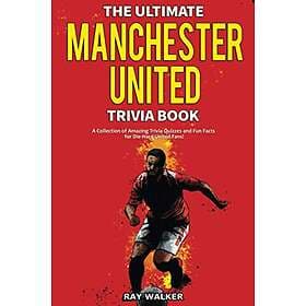Ray Walker: The Ultimate Manchester United Trivia Book